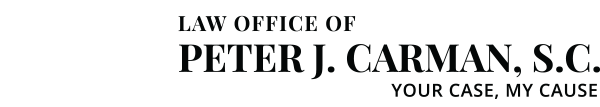 Law Office of Peter J. Carman, S.C. Your Case, My Cause